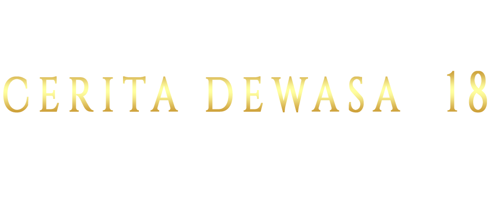 CERITA DEWASA 18